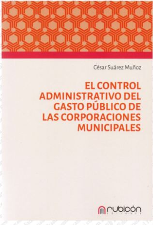 EL CONTROL ADMINISTRATIVO DEL GASTO PÚBLICO DE LAS CORPORACIONES MUNICIPALES